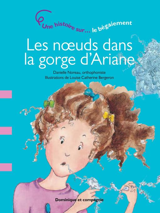 Title details for Les nœuds dans la gorge d'Ariane by Danielle Noreau - Available